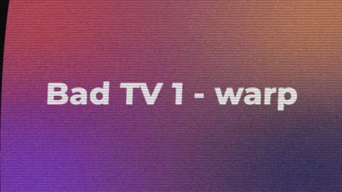 Bad TV 1 - warp — After Effects special effects preset preview