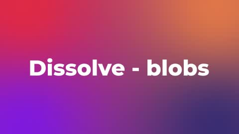 Dissolve - blobs — After Effects dissolves preset preview